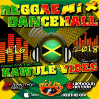  #16 2018 Reggae Dancehall Kawulé Vibes Radio Show by Kawulé Vibes