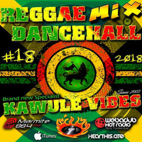#18 2018 Reggae Dancehall Kawulé Vibes Radio Show by Kawulé Vibes