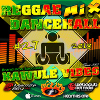 #27 2018 Reggae Dancehall Kawulé Vibes Radio Show by Kawulé Vibes