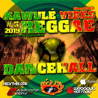 Reggae Dancehall Kawulé  Vibes Show #3 - 2019 by Kawulé Vibes
