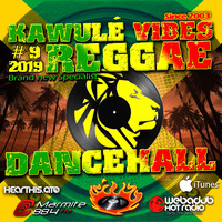 Reggae Dancehall Kawulé  Vibes Show #9 - 2019 by Kawulé Vibes