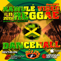 Reggae Dancehall Kawulé  Vibes Show #11 - 2019 by Kawulé Vibes