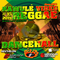 Reggae Dancehall Kawulé  Vibes Show #13 - 2019 by Kawulé Vibes