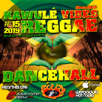 Reggae Dancehall Kawulé  Vibes Show #15 - 2019 by Kawulé Vibes