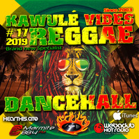 Reggae Dancehall Kawulé  Vibes Show #17 - 2019 Double épisode by Kawulé Vibes