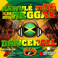 Reggae Dancehall Kawulé  Vibes Show #19 - 2019 by Kawulé Vibes