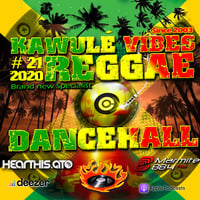 Reggae Dancehall Kawulé  Vibes Show #21 - 2020 by Kawulé Vibes