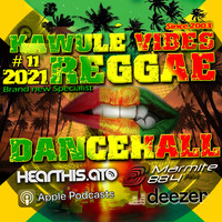 Reggae Dancehall Kawulé  Vibes Show #11 - 2021 by Kawulé Vibes