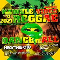 Reggae Dancehall Kawulé  Vibes Show #12 - 2021 by Kawulé Vibes