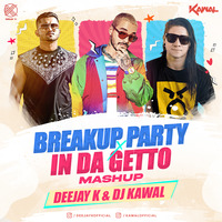Breakup Party X In Da Getto (Mashup) - Deejay K &amp; Dj Kawal by Deejay K