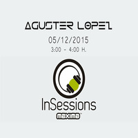 Aguster Lopez @ In Sessions MaximaFM 5-12-15 3.00-4.00 h.