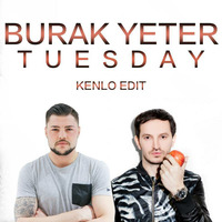Burak Yeter - Tuesday (KENLO Edit) by KENLO