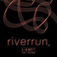 Riverrun - Festival  d'expérience Musicale  du 1er au 8 octobre 2023 Albi &amp; Toulouse by Radio Albigés