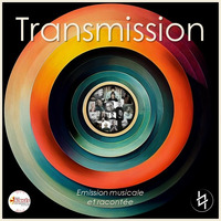 Transmission - Emission musicale et racontée 