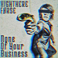 Forse X HighThere - None Of Your Business [FREE WAV DOWNLOAD] by HighThere