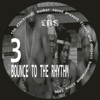 "bounce to the rhythm 3" by Electronic Bunker Squad