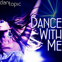 Dance with me by Dan Topic