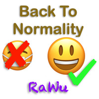 Back To Normality by RaWu