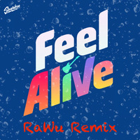 Feel Alive (RaWu Remix) by RaWu