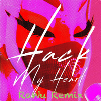 Hack My Heart (RaWu Remix) by RaWu