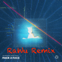 Face 2 Face (RaWu Remix) by RaWu