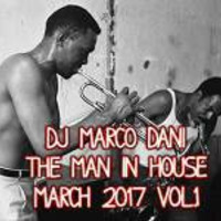 Dj Marco Dani The Man In House March 2017 V 1 by Radio Glamour