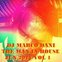 Dj Marco Dani The Man In House Giugno 2017 Vol 1 by Radio Glamour