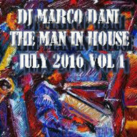 Dj Marco Dani The Man In House Jul 2016 v 1 by Radio Glamour