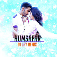 Humsafar - Badrinath Ki Dulhania  - DJ JAY Remix by DJ Jay