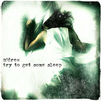 try to get some sleep by n`drew