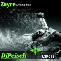 Dj Peisch - Zayre Original Mix (pr) by DjPeisch.tracks