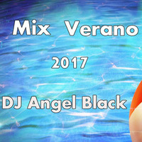 Mix Verano 2017 - ¡DJ Angel Black! by DJ Angel Black