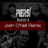 PIERSI - Bałkanica (Josh O'Nell Remix) by Josh O'Nell
