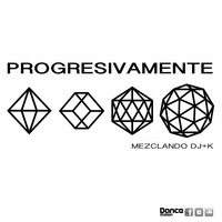 DJ+K MEZCLANDO PROGRESIVAMENTE by Jaime Cano DjMaska