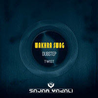 Wakhra Swag (Dubstep Twist) - Sajan Vadali Remix by Sajan Vadali