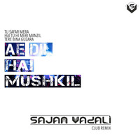 Ae Dil Hai Mushkil (Club Remix) Sajan Vadali by Sajan Vadali