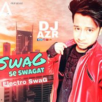 Swag Se Swagat - Electro Swag  - DJ AZR by DJ AZR