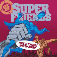 Nick Catchdubs &amp; DJ Ayres - Superfriends by Ayres Haxton