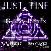 JackEL &amp; ZaZa Maree - Just Fine (G-Pizzy Remix) by G-Pizzy