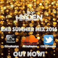 RnB Summer Mix 2016 - DJ Jay Hayden by DJ Jay Hayden