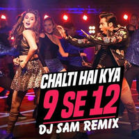 Chalti hai kya 9 se 12 - DJ Sam Remix by DJ Sam