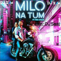 102 - Milo Na Tum (Gajendra Verma) - DJ Sam Remix by DJ Sam