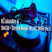 Sh0Xik &amp; DJ.LukasBoy - Music Electro-House (01.02.2018) vol.1 by DJ.LukasBoy