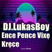 DJ.LukasBoy - Ence Pence Vixę Kręce Kwaratana KoronaWirus Covid 19 (28.05.2020) vol.11 by DJ.LukasBoy