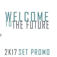 Welcome To The Future - 2k17 SET PROMO by DJ Julie Rocha by DJ Julie Rocha