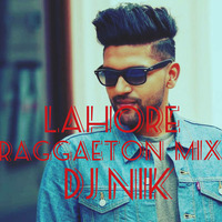 Lahore (Guru Randhawa) - Raggaeton Remix - DJ NIK by DJ NICK