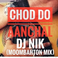 Chod Do Aanchal (Bombay Vikings) | DJ NIK | Moombahton Mix | 2019 Remix by DJ NICK