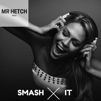MrHetch - Smash It - Remastered 2017 by Mr.Hetch