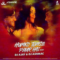 Humko Tumse Pyaar Hai (Remix) - DJ Ajay &amp; Ashmac by DJ Ashmac