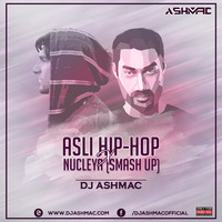 Asli Hip Hop Vs Nucleya Smash Up by DJ Ashmac